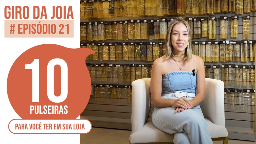 GIRO DA JOIA | EPISÓDIO 21 | Top 10 pulseiras que você precisa ter em sua loja
