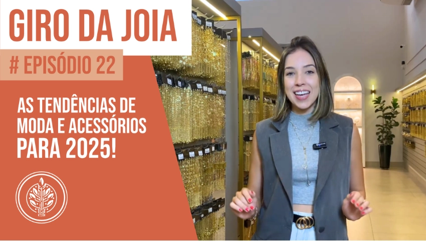 GIRO DA JOIA | EPISÓDIO 22 | As tendências de moda e acessórios para 2025