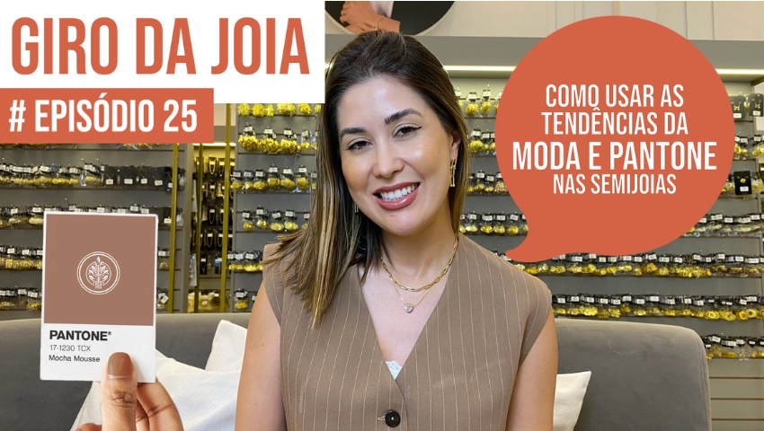 GIRO DA JOIA | EPISÓDIO 25 | Como usar as tendências da moda e Pantone nas semijoias!