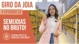 GIRO DA JOIA | EPISÓDIO 33 | Entenda isso antes de começar a revender semijoias no bruto