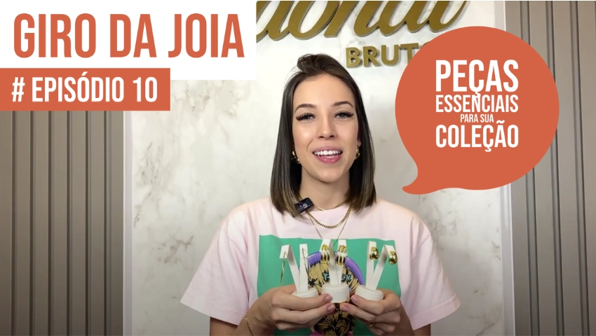 GIRO DA JOIA | EPISÓDIO 10 | Peças essenciais para sua coleção